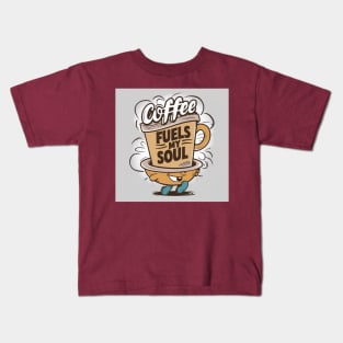 Coffee fuels my soul Kids T-Shirt